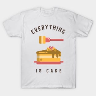 Everything is cake T-Shirt